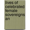 Lives Of Celebrated Female Sovereigns An door Mrs Jameson