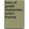 Lives Of Greek Statesmen, Solon - Themis door George William Cox