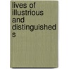 Lives Of Illustrious And Distinguished S by Robert Chambers