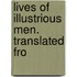 Lives Of Illustrious Men. Translated Fro