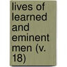 Lives Of Learned And Eminent Men (V. 18) by N. Hailes