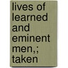 Lives Of Learned And Eminent Men,; Taken door Books Group
