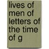 Lives Of Men Of Letters Of The Time Of G