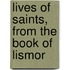 Lives Of Saints, From The Book Of Lismor