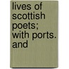Lives Of Scottish Poets; With Ports. And door Joseph] [Robertson