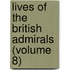 Lives Of The British Admirals (Volume 8)