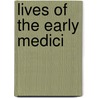 Lives Of The Early Medici door Janet Ross