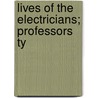 Lives Of The Electricians; Professors Ty door William T. Jeans