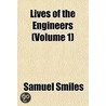 Lives Of The Engineers (Volume 1) door Samuel Smiles