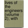 Lives Of The Engineers (Volume 2); With by Samuel Smiles