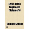 Lives Of The Engineers (Volume 5) door Samuel Smiles