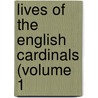 Lives Of The English Cardinals (Volume 1 door Robert Folkestone Williams