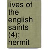 Lives Of The English Saints (4); Hermit door John Henry Newman