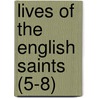 Lives Of The English Saints (5-8) by John Henry Newman