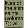 Lives Of The Irish Saints (Volume 7); Wi door John O'Hanlon