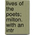 Lives Of The Poets; Milton. With An Intr