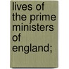 Lives Of The Prime Ministers Of England; door J. Houston Browne