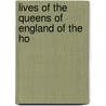Lives Of The Queens Of England Of The Ho door John Doran