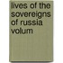 Lives Of The Sovereigns Of Russia  Volum