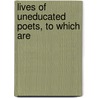 Lives Of Uneducated Poets, To Which Are door John Jones