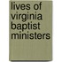 Lives Of Virginia Baptist Ministers