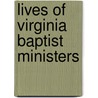 Lives Of Virginia Baptist Ministers by James Barnett Taylor