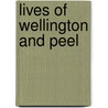 Lives Of Wellington And Peel door Onbekend