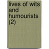 Lives Of Wits And Humourists (2) by John Timbs