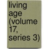 Living Age (Volume 17, Series 3) by General Books