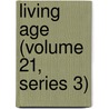 Living Age (Volume 21, Series 3) by General Books