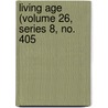 Living Age (Volume 26, Series 8, No. 405 door General Books