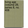 Living Age (Volume 28, Series 8, No. 408 door General Books