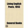 Living English Poets, 1893 door General Books