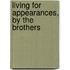 Living For Appearances, By The Brothers