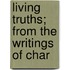 Living Truths; From The Writings Of Char