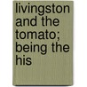 Livingston And The Tomato; Being The His door Ronald B. Livingston