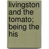 Livingston And The Tomato; Being The His by Ronald B. Livingston