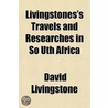 Livingstones's Travels And Researches In door Dr David Livingstone