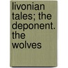 Livonian Tales; The Deponent. The Wolves by Lady Elizabeth Rigby Eastlake