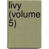 Livy (Volume 5) by Titus Livy