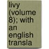 Livy (Volume 8); With An English Transla
