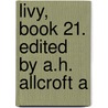 Livy, Book 21. Edited By A.H. Allcroft A by Titus Livy