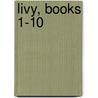 Livy, Books 1-10 door Titus Livy