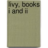 Livy, Books I And Ii door Titus Livy