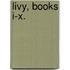 Livy, Books I-X.