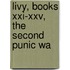 Livy, Books Xxi-Xxv, The Second Punic Wa