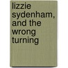 Lizzie Sydenham, And The Wrong Turning door Sophia Tandy
