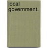 Local Government. door M.D. Chalmers