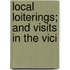 Local Loiterings; And Visits In The Vici