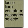 Loci E Libro Veritatum; Passages Selecte door Thomas Gascoigne